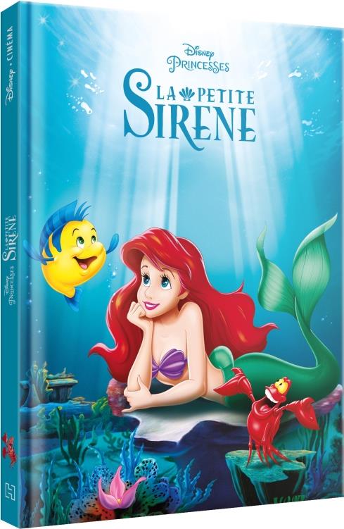 LA PETITE SIRENE - DISNEY CINEMA - L'HISTOIRE DU FILM - DISNEY PRINCESSES