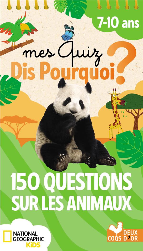 MES QUIZ DIS POURQUOI ? 150 QUESTIONS SUR LES ANIMAUX - NATIONAL GEOGRAPHIC - BLOC A SPIRALE