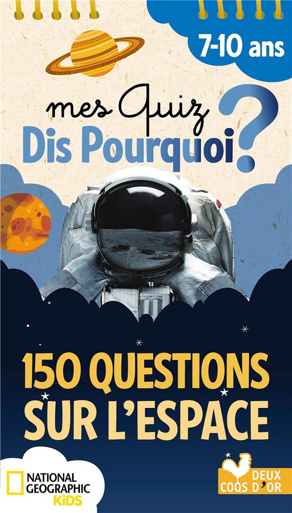 MES QUIZ DIS POURQUOI ? 150 QUESTIONS SUR L'ESPACE - NATIONAL GEOGRAPHIC - BLOC A SPIRALE