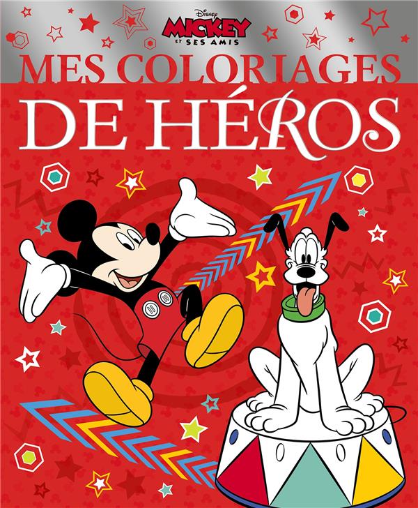 MICKEY ET SES AMIS - MES COLORIAGES DE HEROS - DISNEY