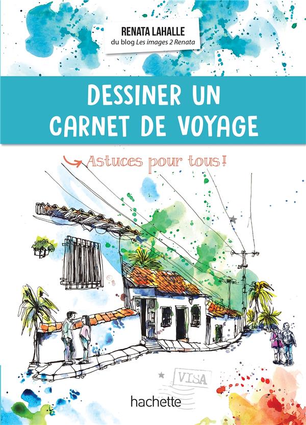 DESSINER UN CARNET DE VOYAGE - ASTUCES POUR TOUS !