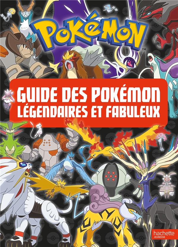 POKEMON - LE GUIDE DES POKEMON LEGENDAIRES ET FABULEUX