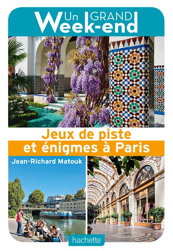 GUIDE UN GRAND WEEK-END JEUX DE PISTE ET ENIGMES A PARIS