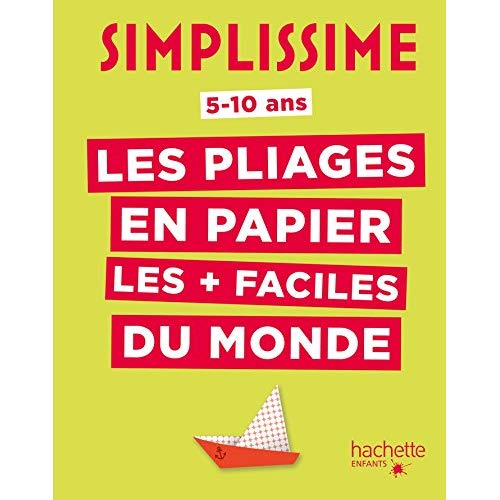 SIMPLISSIME - LES PLIAGES EN PAPIER LES + FACILES DU MONDE