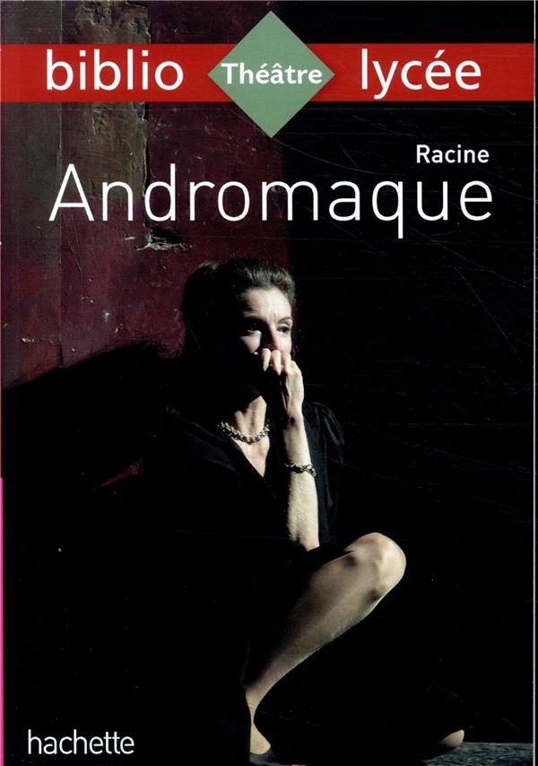 BIBLIOLYCEE - ANDROMAQUE, RACINE