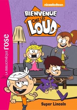 BIENVENUE CHEZ LES LOUD - T06 - BIENVENUE CHEZ LES LOUD  06 - SUPER LINCOLN