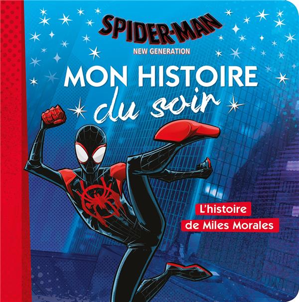 SPIDER-MAN NEW GENERATION - MON HISTOIRE DU SOIR - L'HISTOIRE DE MILES MORALES - MARVEL - .