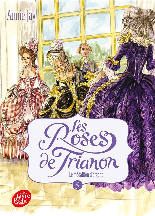 LES ROSES DE TRIANON - TOME 5 - LE MEDAILLON D'ARGENT