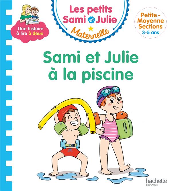 LES HISTOIRES DE P'TIT SAMI MATERNELLE (3-5 ANS) : SAMI ET JULIE A LA PISCINE