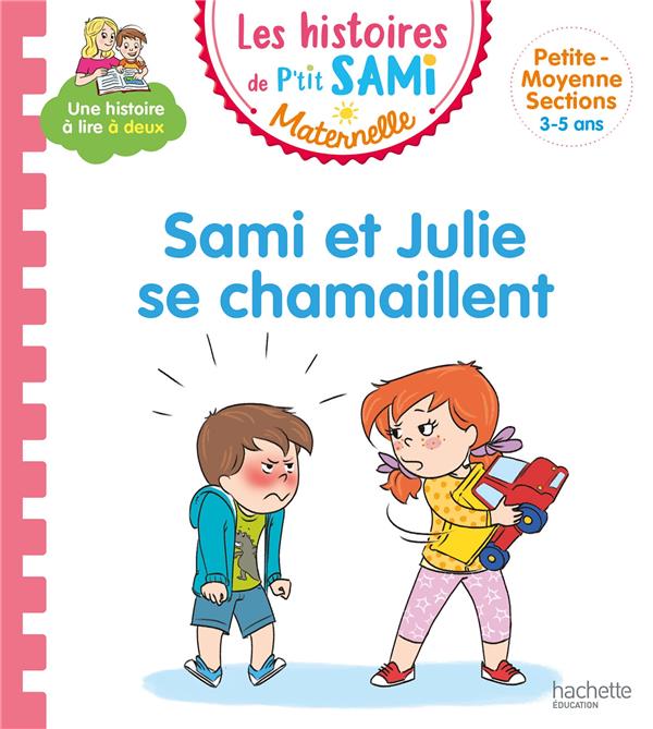 LES HISTOIRES DE P'TIT SAMI MATERNELLE (3-5 ANS) : SAMI ET JULIE SE CHAMAILLENT