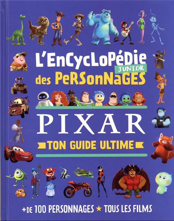 DISNEY PIXAR - L'ENCYCLOPEDIE JUNIOR DES PERSONNAGES