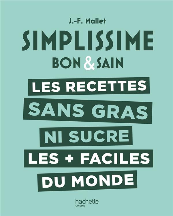 SIMPLISSIME LES RECETTES SANS GRAS NI SUCRE LES + FACILES DU MONDE