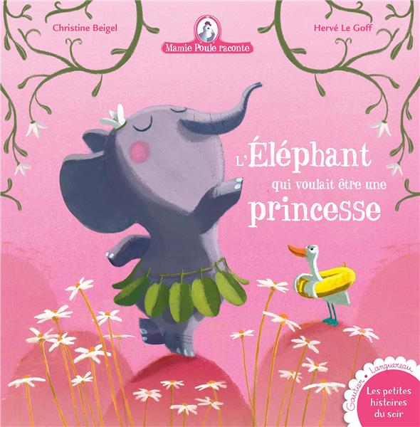 MAMIE POULE RACONTE - L'ELEPHANT QUI VOULAIT ETRE UNE PRINCESSE