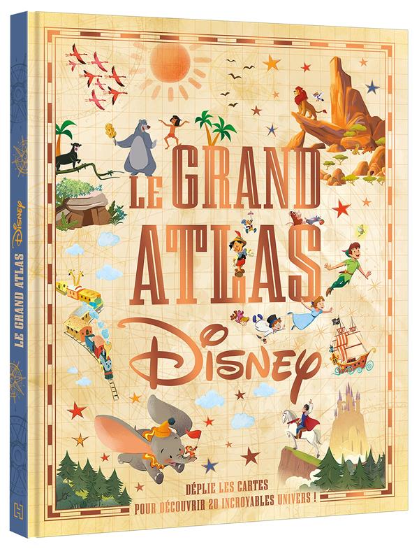 DISNEY - LE GRAND ATLAS DISNEY - DEPLIE LES CARTES POUR DECOUVRIR 20 INCROYABLES UNIVERS !