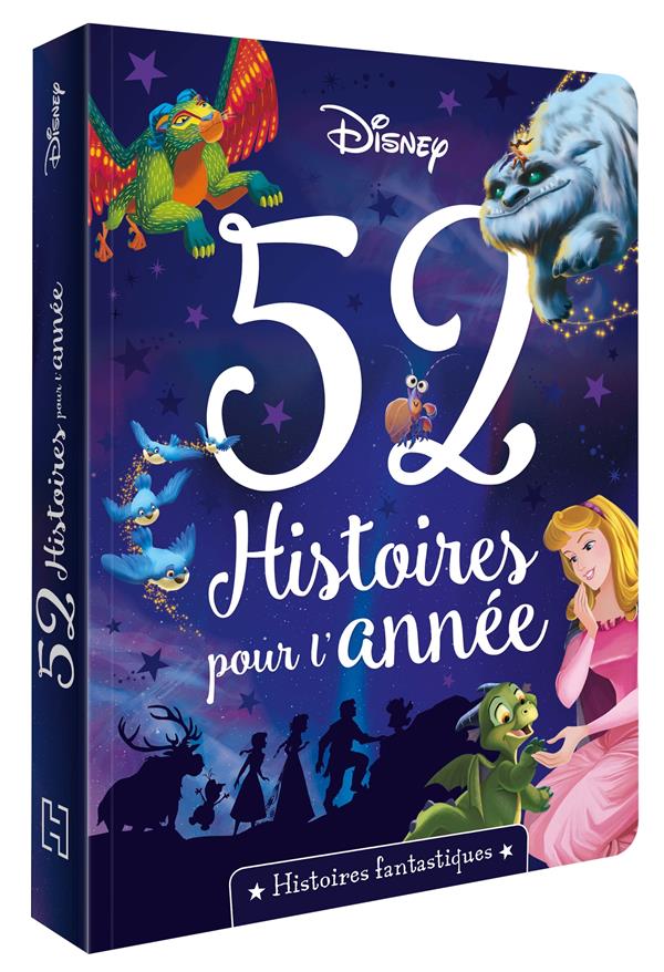 DISNEY - 52 HISTOIRES POUR L'ANNEE - HISTOIRES FANTASTIQUES