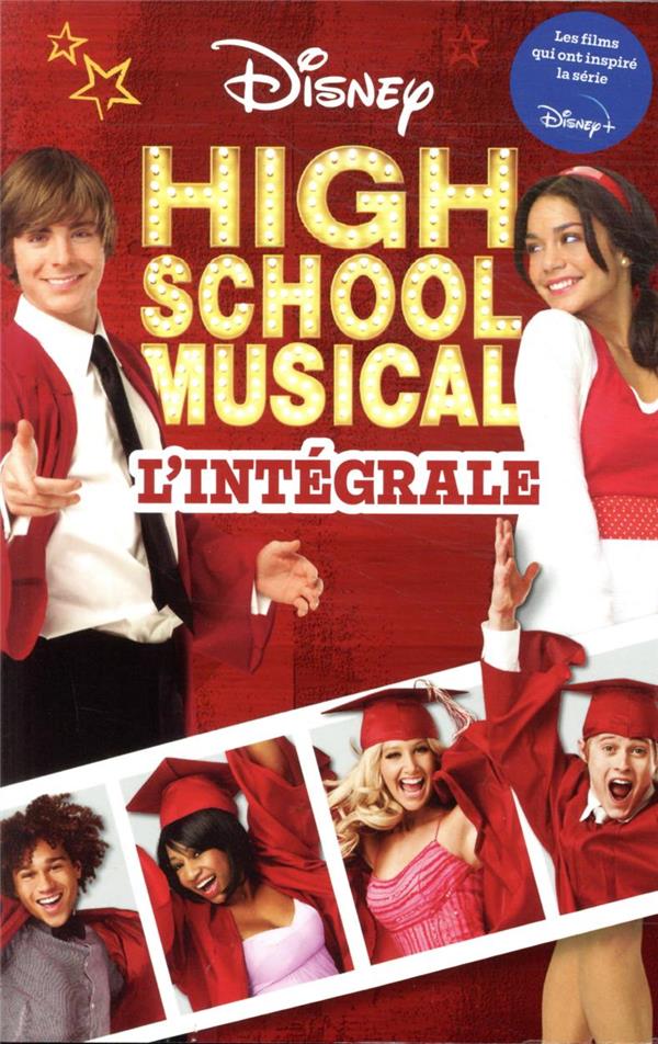 HIGH SCHOOL MUSICAL - L'INTEGRALE - LE ROMAN DES 3 FILMS - DISNEY