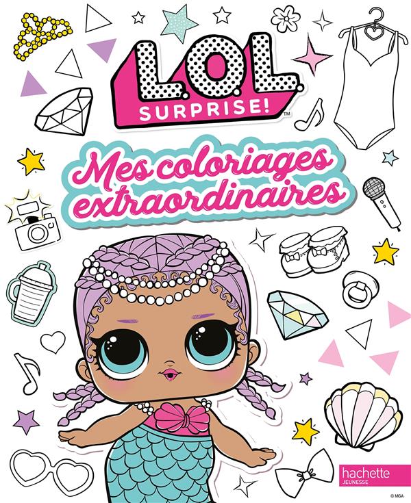 L.O.L. SURPRISE ! - COLORIAGES EXTRAORDINAIRES