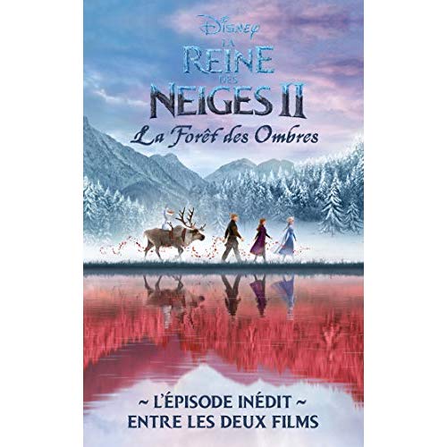 LA REINE DES NEIGES - T02 - LA REINE DES NEIGES 2 - LA FORET DES OMBRES - L'EPISODE INEDIT ENTRE LES