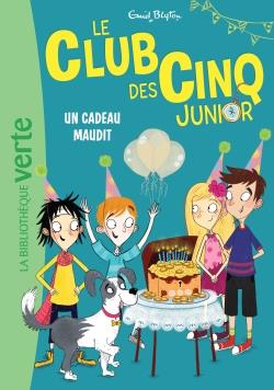 LE CLUB DES CINQ JUNIOR - T09 - LE CLUB DES CINQ JUNIOR 09 - UN CADEAU MAUDIT