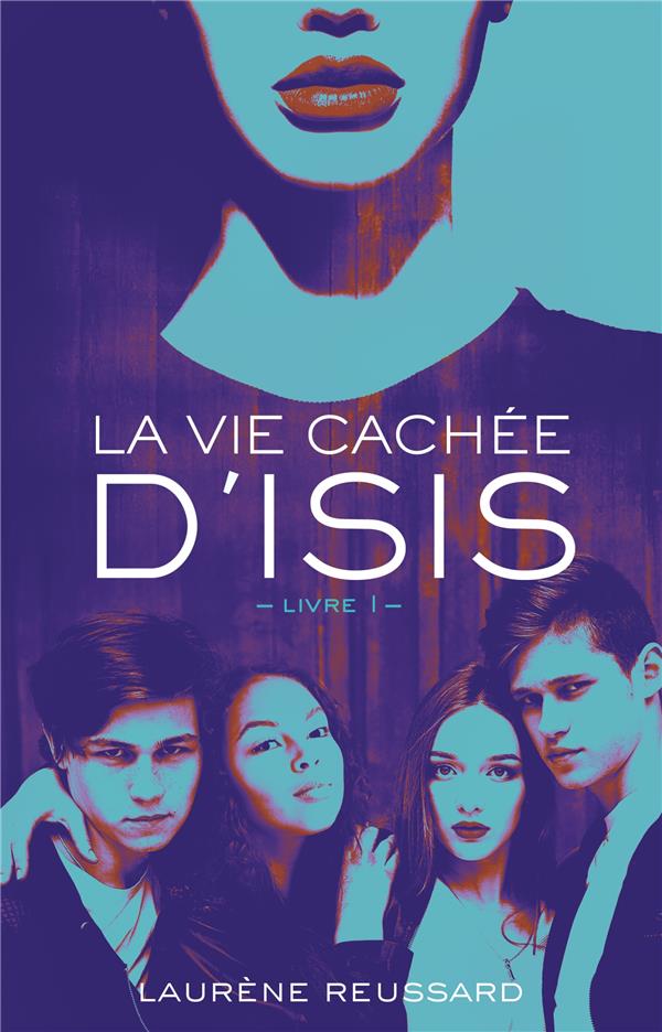 LA VIE CACHEE D'ISIS - T01 - LA VIE CACHEE D'ISIS - LIVRE 1