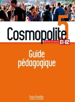 COSMOPOLITE 5 - GUIDE PEDAGOGIQUE (C1-C2)