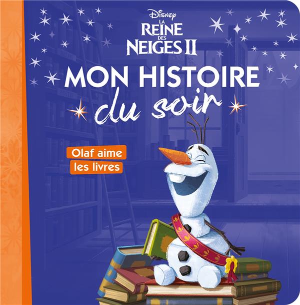 LA REINE DES NEIGES 2 - MON HISTOIRE DU SOIR - OLAF AIME LES LIVRES - DISNEY