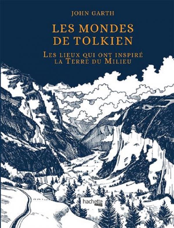 LES MONDES DE TOLKIEN - LES LIEUX QUI ONT INSPIRE LA TERRE DU MILIEU