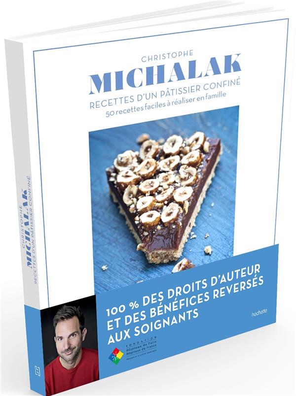 LES RECETTES DE CONFINEMENT DE CHRISTOPHE MICHALAK - 50 RECETTES FACILES A REALISER EN FAMILLE