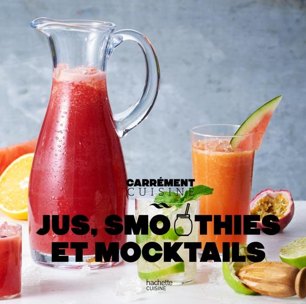 JUS, SMOOTHIES ET MOCKTAILS 100 RECETTES FRAICHEUR NED