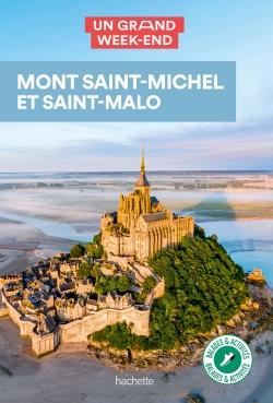 GUIDE UN GRAND WEEK-END  MONT SAINT-MICHEL-SAINT MALO - INCLUS GRANVILLE ET LES ILES CHAUSEY