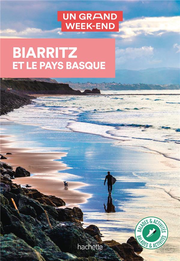 GUIDE UN GRAND WEEK-END A BIARRITZ ET LE PAYS BASQUE