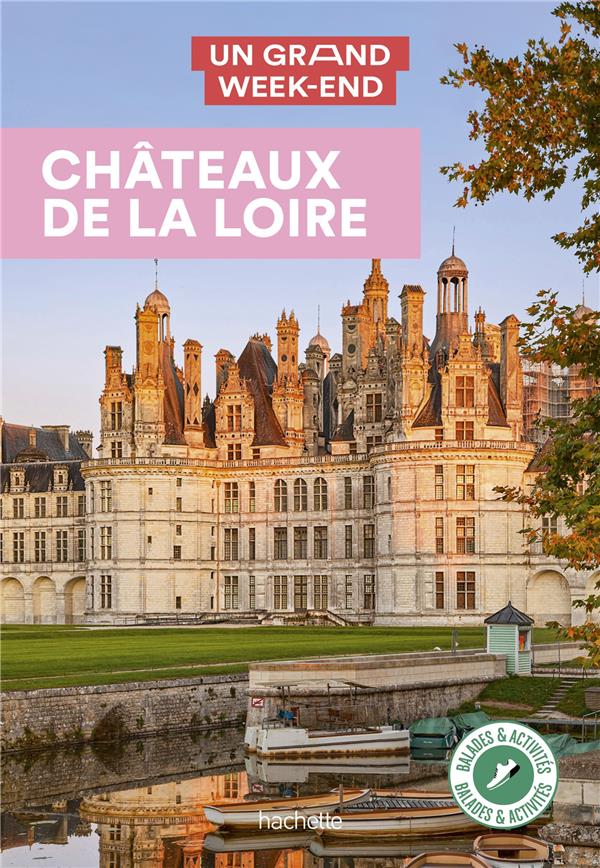 GUIDE UN GRAND WEEK-END CHATEAUX DE LA LOIRE