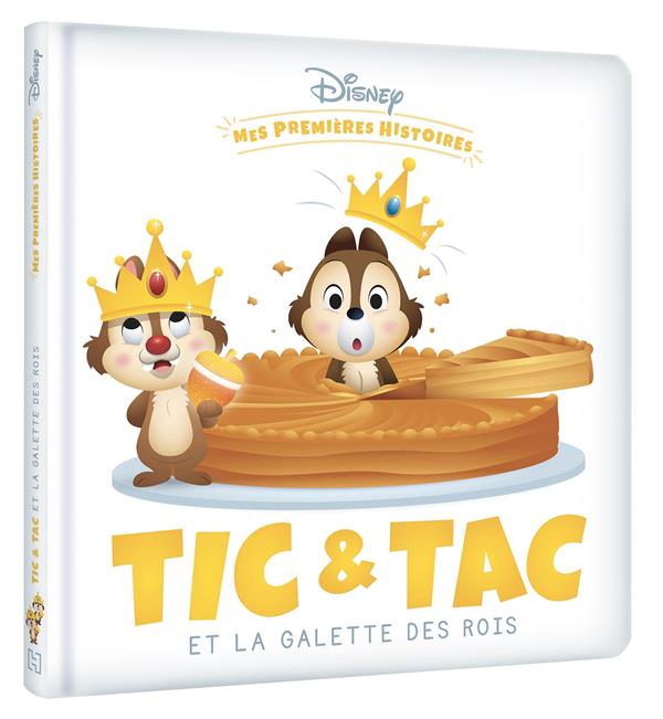 DISNEY - MES PREMIERES HISTOIRES - TIC ET TAC ET LA GALETTE DES ROIS