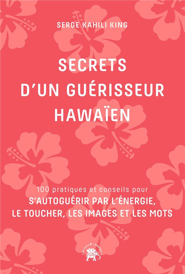 SECRETS D'UN GUERISSEUR HAWAIEN