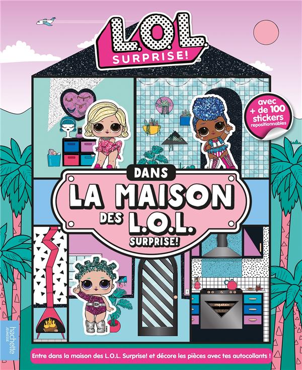 L.O.L. SURPRISE! - DANS LA MAISON DES L.O.L. SURPRISE!