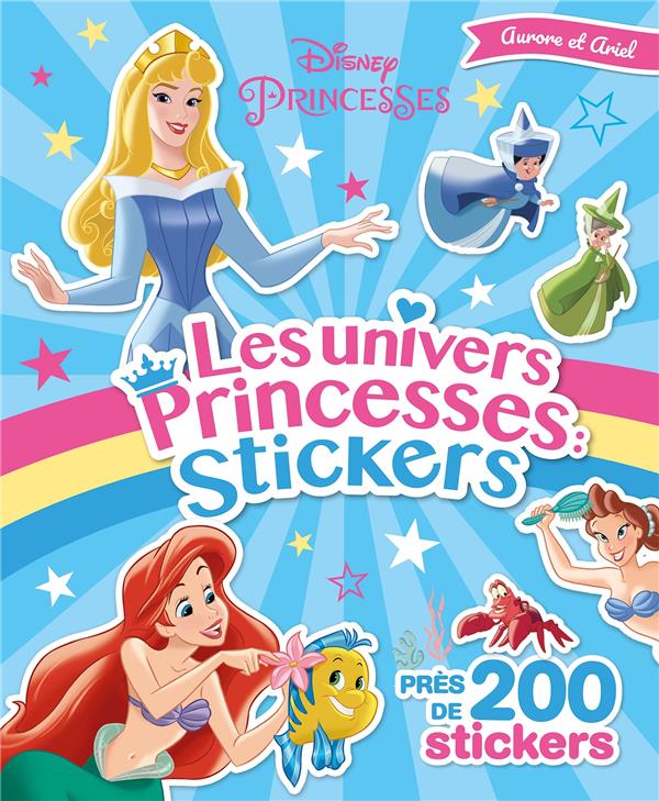 DISNEY PRINCESSES - LES UNIVERS PRINCESSES - STICKERS - ARIEL ET AURORE