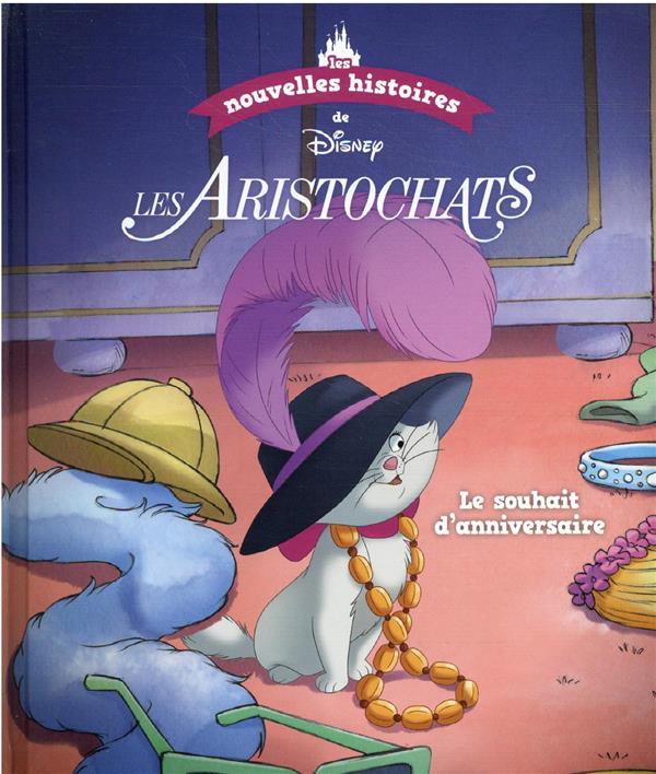 DISNEY - LES NOUVELLES HISTOIRES DES ARISTOCHATS - LE SOUHAIT D'ANNIVERSAIRE