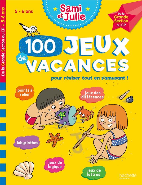 100 JEUX DE VACANCES - SAMI ET JULIE - DE LA GRANDE SECTION AU CP - CAHIER DE VACANCES 2024