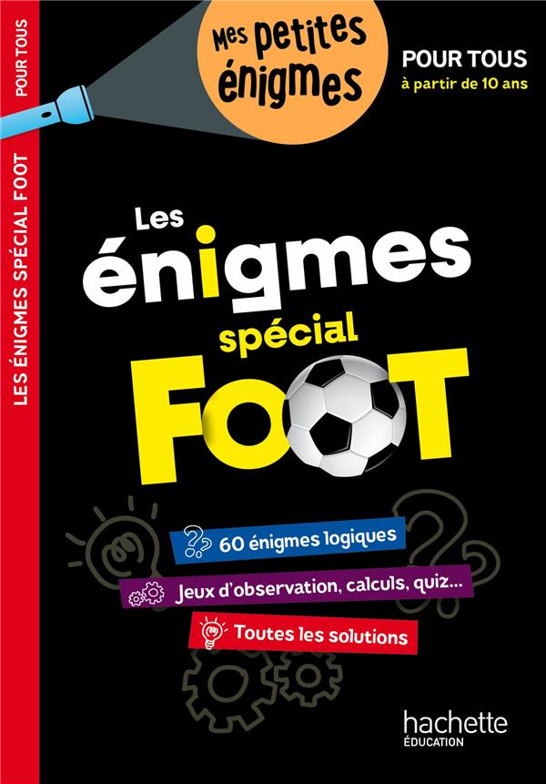 LES ENIGMES DE L'ETE SPECIAL FOOT POUR TOUS, A PARTIR DE 10 ANS - CAHIER DE VACANCES 2024