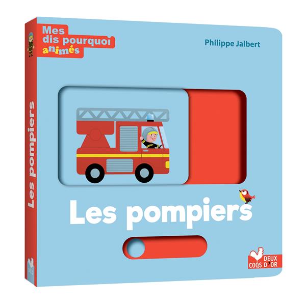 MES DIS POURQUOI ANIMES - LES POMPIERS