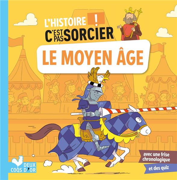 L'HISTOIRE C'EST PAS SORCIER - LE MOYEN AGE