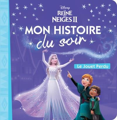 LA REINE DES NEIGES - MON HISTOIRE DU SOIR - LE JOUET PERDU - DISNEY