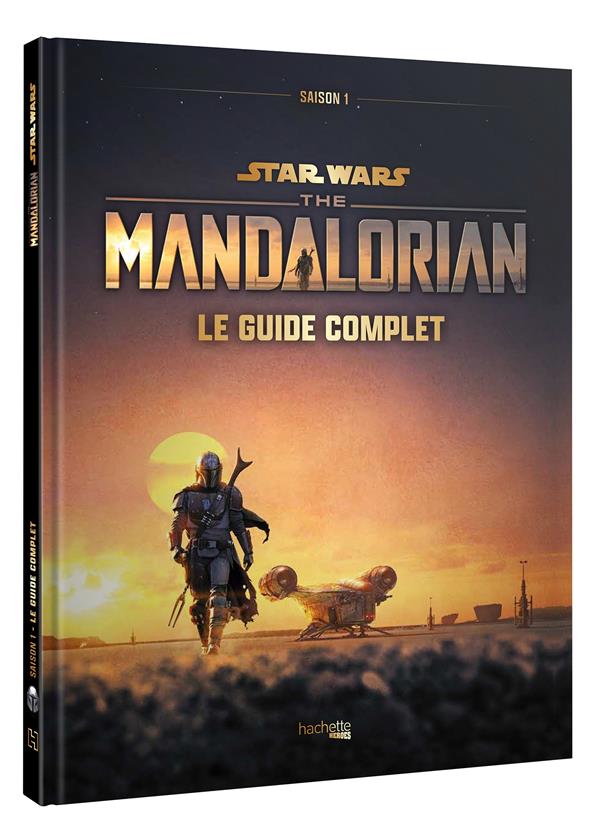 STAR WARS THE MANDALORIAN - SAISON 1 - LE GUIDE COMPLET