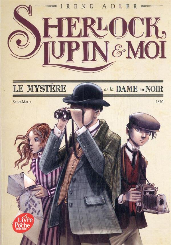 SHERLOCK, LUPIN ET MOI - TOME 1 - LE MYSTERE DE LA DAME EN NOIR