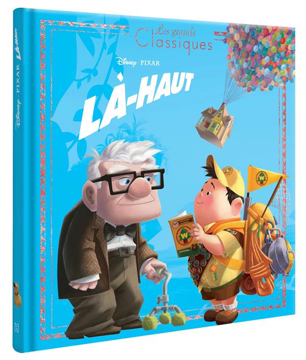 LA-HAUT - LES GRANDS CLASSIQUES - L'HISTOIRE DU FILM - DISNEY PIXAR