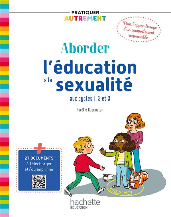 PRATIQUER AUTREMENT - ABORDER L'EDUCATION A LA SEXUALITE AUX CYCLES 1, 2 ET 3 - ED. 2023
