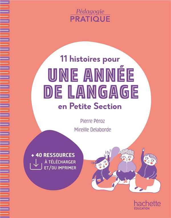 PEDAGOGIE PRATIQUE - 11 HISTOIRES POUR UNE ANNEE DE LANGAGE EN PS MATERNELLE - ED. 2024