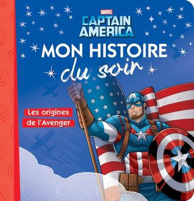 CAPTAIN AMERICA - MON HISTOIRE DU SOIR - LES ORIGINES DE L'AVENGER - MARVEL