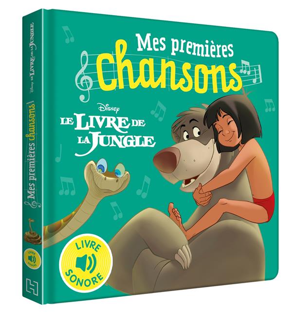 LE LIVRE DE LA JUNGLE - MES PREMIERES CHANSONS - LIVRE SONORE - DISNEY