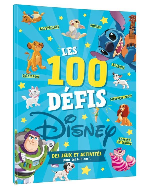 DISNEY CLASSIQUES - LES 100 DEFIS DISNEY - DES JEUX ET ACTIVITES POUR LES 6-8 ANS